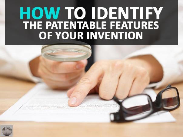 How to identify the patentable feature of your invention