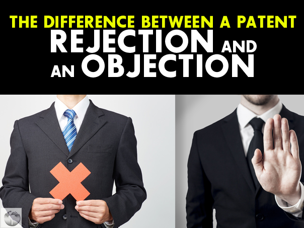 The difference between a patent rejection and an objection